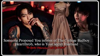 Someone Proposed You Infront Of Your Badboy Secret Husband Jungkook Ff Bts Ff Oneshot