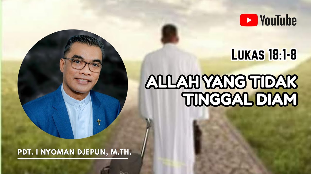 Allah Yang Tidak Tinggal Diam | Lukas 18:1-8