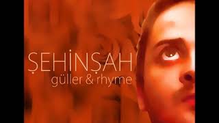 Şehinşah Güller Ve Rhyme