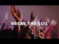 Break the soil  april 25th  2024