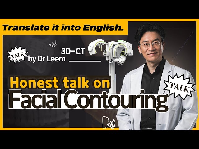 Honest Talk About Facial Contouring with Dr. Leem, Expert of Facial Contouring Surgery/IN KOREA