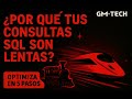 Por qué tus consultas en SQL son Lentas???