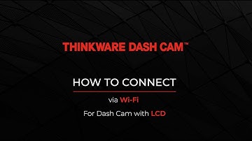 Thinkware Dashcam Link: How to Connect via Wi Fi for Dash Cam with LCD