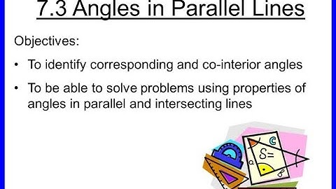 7.3 Angles in Parallel Lines