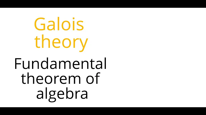 Galois theory: Fundamental theorem of algebra