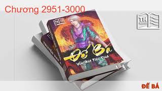 (full) Đế bá - chương 2951 3000   Audio - Mc: Gemma
