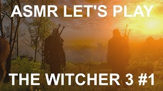ASMR Let's Play The Witcher 3 Wild Hunt -  Part 1 - Intro + White Orchard questing