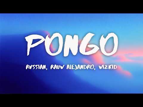 Rvssian, Rauw Alejandro, Wizkid - Pongo (Letra/Lyrics)