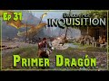DRAGON AGE INQUISITION | Ep31 - Primer Dragón | Gameplay Español