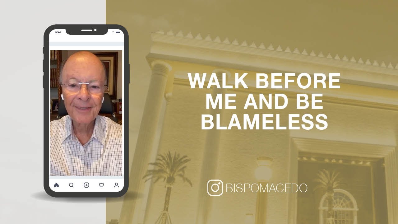 Walk Before Me And Be Blameless Macedo's Meditations YouTube