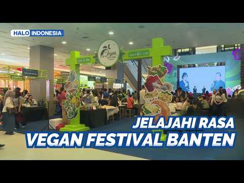 Jelajahi Rasa di Vegan Festival Banten | Halo Indonesia