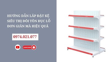 Hướng Dẫn Lắp Đặt Kệ Siêu Thị Đôi Tôn Đục Lỗ Đơn Giản Mà Hiệu Quả | One Tech Group