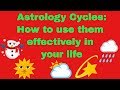 Astrology Cycles - How to use them effectively in your life