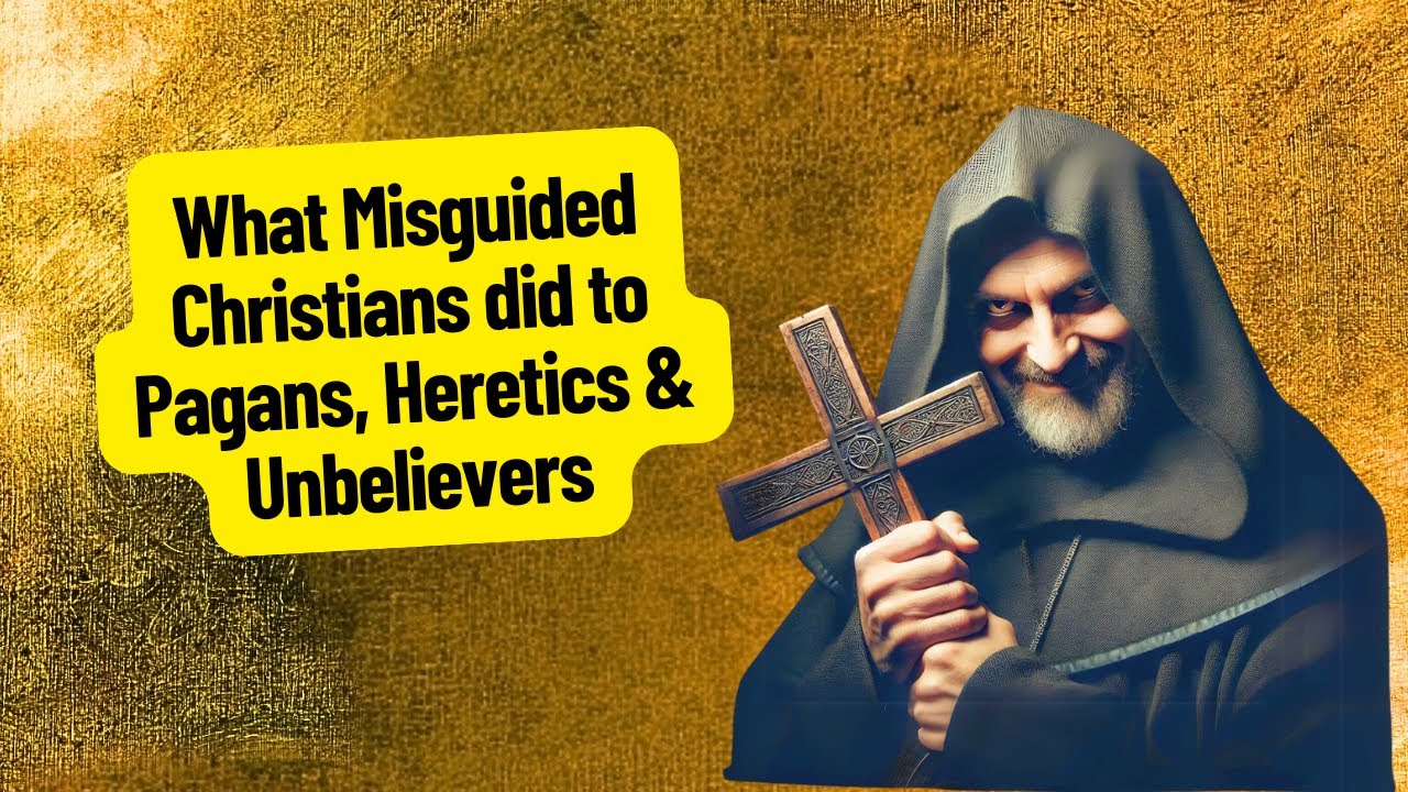 History: What Christians Did to Unbelievers, Heretics, and Pagans