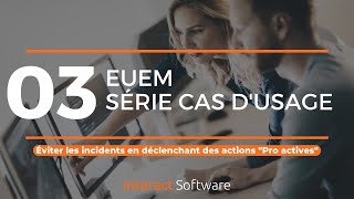 Épisode 3 Euem Série Cas Dusage Eviter Les Incidents En Déclenchant Des Actions Pro Actives