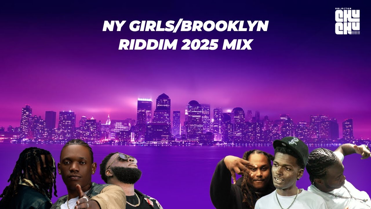 NY GIRLS/BROOKLYN RIDDIM MIX 2025