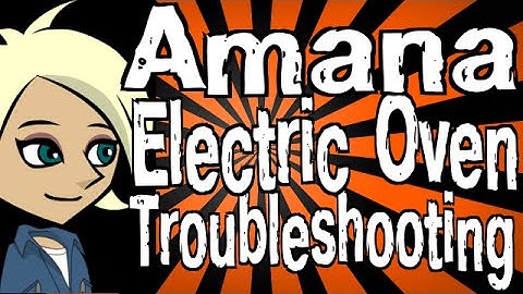 Amana Electric Oven Troubleshooting