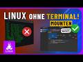 Linux mounting einfach erklärt OHNE Terminal!