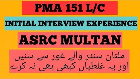 PMA 151 INITIAL INTERVIEW EXPERIENCE MULTAN CENTRE | ASRC MULTAN INITIAL INTERVIEW OF PAK ARMY PMA |