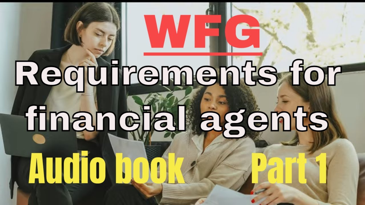 All requirements for financial agents from WFG Audio book Part 1