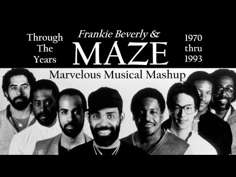 Frankie Beverly and MAZE - Marvelous Musical Mashup (1970-1993)