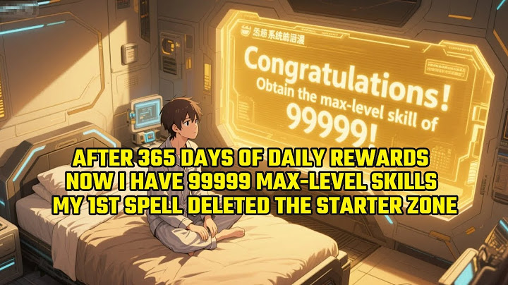 After 365Days of Daily Rewards, I Have 99999 Max-Level Skills,My 1st Spell Deleted The Starter Zone