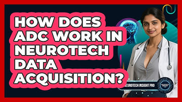 How Does ADC Work In Neurotech Data Acquisition? - Neurotech Insight Pro
