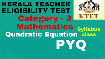 KTET CATEGORY 3 MATHEMATICS | QUADRATIC EQUATIONS PYQ QUESTIONS