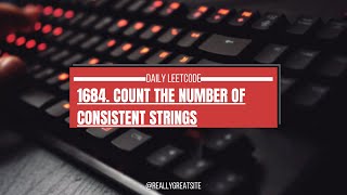 LeetCode 1684: Count the Number of Consistent Strings | Easy Problem Solution & Explanation