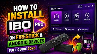 How To Install IBO Player Pro On Firestick &amp; Android Devices (Full Guide 2026)