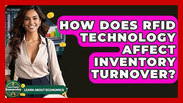 How Does RFID Technology Affect Inventory Turnover? - Learn About Economics