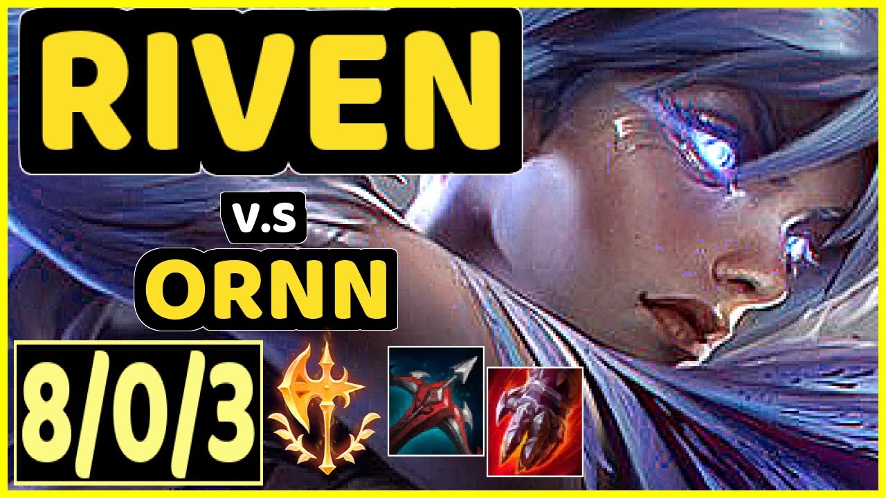 Ornn Vs Riven ADRIANRIVEN (RIVEN) vs ORNN - 8/0/3 KDA TOP GAMEPLAY - NA Ranked ...