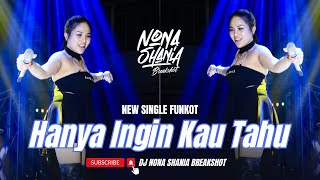 FUNKOT - HANYA INGIN KAU TAHU ( DJ RASAKAN ABADI ) VIRAL TIKTOK || BY DJ NONA SHANIA