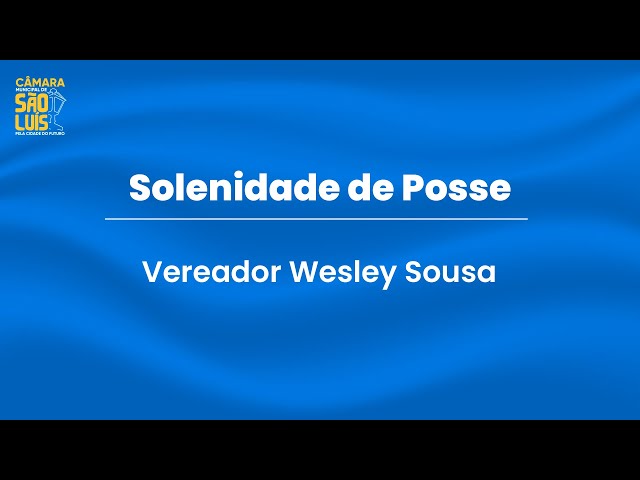 Sessão Solene de Posse do Vereador Wesley Sousa Corrêa - 24/04/2024