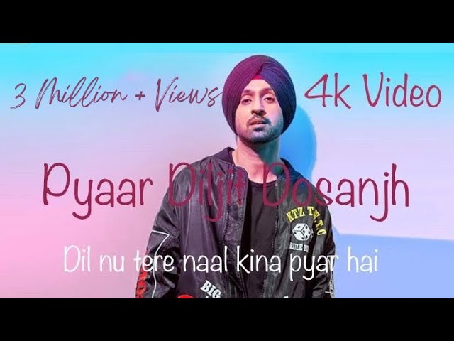 Dil nu tere naal kina pyar hai | Diljit Dosanjh | New punjabi song[PYAAR] Punjabi song Video hd 4k