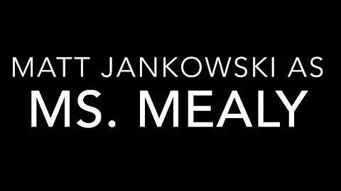 Matt Jankowski- Ms. Mealy