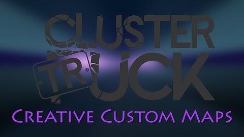 Cluster Truck Creative Custom Maps
