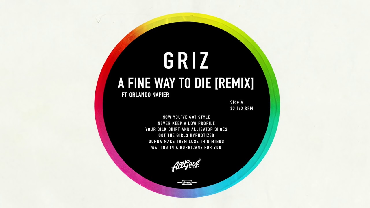 GRIZ- A FINE WAY TO DIE - REMIX
