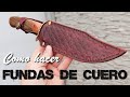 Como hacer VAINA o FUNDA de CUERO para CUCHILLO