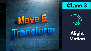 Move and transform Category of Effect. Alight Motion Class 3