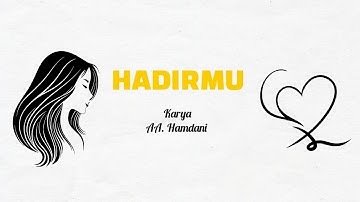 Hadirmu - AA.  Hamdani | Musikalisasi Ardiary