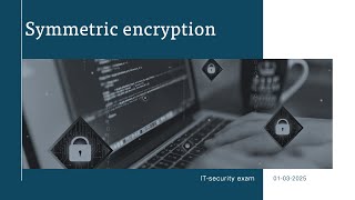 Cryptography - symmetric exam presentation