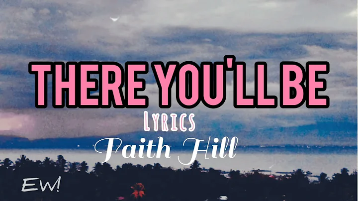 There you'll Be (lyrics) - Faith Hill