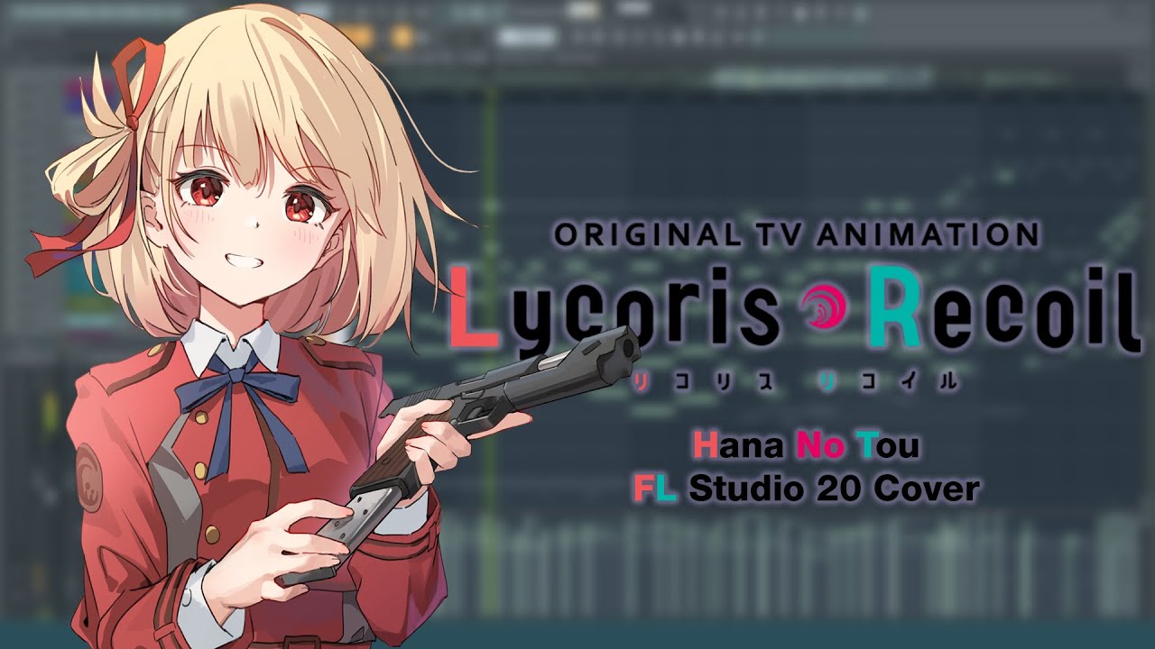 Lycoris Recoil ED Tower Of Flower By Sayuri FL Studio 20