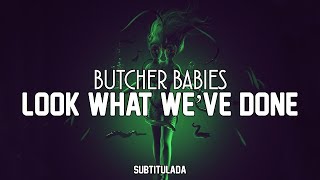 Butcher Babies - Look What We&#39;ve Done | SUBTITULADA EN ESPAÑOL