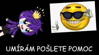 Umírám Pošlete Pomoc Schzmika