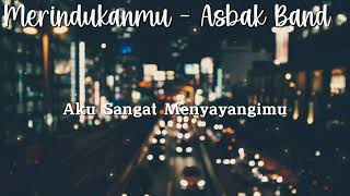 Merindukanmu - Asbak Band (Lirik)