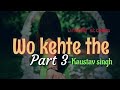 Wo kehte the -3 | A unrequited love story | Kaustav Singh | Untold Stories | Best Nazm of 2018 Whatsapp Status Video Download Free