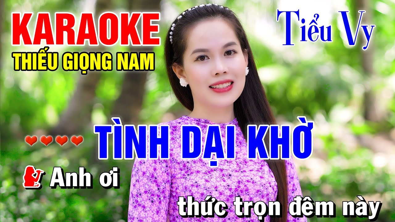 LK TÌNH DẠI KHỜ ➤ Song Ca Cùng Tiểu Vy ➤ Karaoke Thiếu Giọng Nam ➤ KARAOKE SONG CÙNG CA SĨ