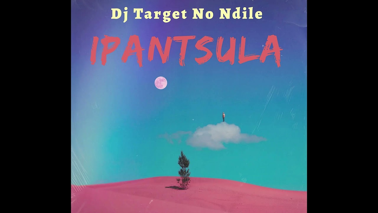 Dj Target No Ndile -Ipantsula
